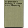 The Prentice Hall Anthology of Science Fiction and Fantasy door Inc Prentice-Hall
