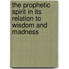 The Prophetic Spirit in Its Relation to Wisdom and Madness door Augustus Clissold