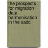 The Prospects for Migration Data Harmonisation in the Sadc door Vincent Williams