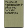 The Rise Of Neoliberalism In Advanced Capitalist Economies door M.C. Howard