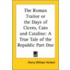 The Roman Traitor Or The Days Of Cicero, Cato And Cataline