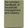 The Scholars' Handbook Of Household Management And Cookery door William Bernhard Tegetmeier