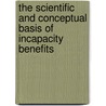 The Scientific And Conceptual Basis Of Incapacity Benefits by Mansel Aylward