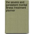 The Severe And Persistent Mental Illness Treatment Planner
