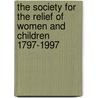 The Society For The Relief Of Women And Children 1797-1997 door Dsw Parkinson