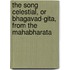 The Song Celestial, Or Bhagavad-Gita, From The Mahabharata
