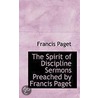 The Spirit Of Discipline Sermons Preached By Francis Paget door Francis Paget