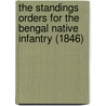 The Standings Orders For The Bengal Native Infantry (1846) by Samuel Cross Starkey