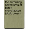 The Surprising Adventures of Baron Munchausen (Dodo Press) door Rudolph Erich Raspe