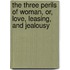 The Three Perils Of Woman, Or, Love, Leasing, And Jealousy