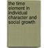 The Time Element In Individual Character And Social Growth