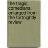 The Tragic Comedians. Enlarged From The Fortnightly Review door George Meredith