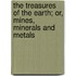The Treasures Of The Earth; Or, Mines, Minerals And Metals
