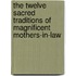 The Twelve Sacred Traditions of Magnificent Mothers-In-Law