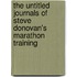 The Untitled Journals Of Steve Donovan's Marathon Training