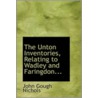 The Unton Inventories, Relating To Wadley And Faringdon... by John Gough Nichols