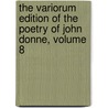 The Variorum Edition of the Poetry of John Donne, Volume 8 by John Donne
