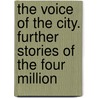 The Voice Of The City. Further Stories Of The Four Million by O. Henry
