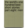 The World's One Hundred Best Short Stories Part Eight: Men door Onbekend