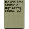 The Worst Case Scenario 2010 Daily Survival Calendar: Golf door Joshua Piven