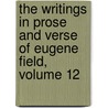 The Writings In Prose And Verse Of Eugene Field, Volume 12 door American Popular Literature Collection