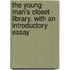 The Young Man's Closet Library. With An Introductory Essay