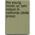 The Young Miner; Or, Tom Nelson In California (Dodo Press)