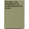 Therapie- und Alltagshilfen für zerebralparetische Kinder door Renate Holtz