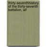 Thirty-Seventhhistory Of The Thirty-Seventh Battalion, Aif door N.P. Mc Nichol Nichol