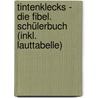 Tintenklecks - Die Fibel. Schülerbuch (inkl. Lauttabelle) door Monika Kehr