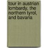 Tour In Austrian Lombardy, The Northern Tyrol, And Bavaria