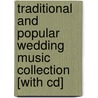 Traditional And Popular Wedding Music Collection [with Cd] by Music Sales Corporation