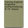 Training Englisch Englische Rechtschreibung. 9./10. Klasse by Unknown