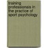 Training Professionals In The Practice Of Sport Psychology