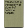 Transactions Of The Society Of Alumni Of Bellevue Hospital by Alumni Bellevue Hospit