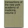 Transactions of the New York Academy of Medicine, Volume 3 door Medicine New York Academ