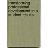 Transforming Professional Development into Student Results door Mr Douglas B. Reeves