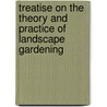 Treatise On the Theory and Practice of Landscape Gardening door Andrew Jackson Downing