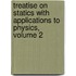 Treatise on Statics with Applications to Physics, Volume 2