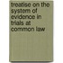 Treatise on the System of Evidence in Trials at Common Law