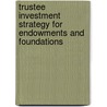 Trustee Investment Strategy for Endowments and Foundations door Chris Russell