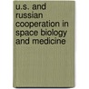 U.S. And Russian Cooperation In Space Biology And Medicine by Stanley R. Mohler
