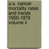U.s. Cancer Mortality Rates And Trends 1950-1979 Volume Ii by Wilson B. Riggan