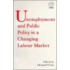 Umemployment And Public Policy In A Changing Labour Market