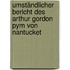 Umständlicher Bericht des Arthur Gordon Pym von Nantucket