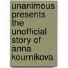 Unanimous Presents The Unofficial Story Of Anna Kournikova by Karen Farrington