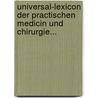 Universal-Lexicon Der Practischen Medicin Und Chirurgie... by Unknown