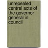 Unrepealed Central Acts of the Governor General in Council door India