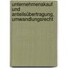 Unternehmenskauf und Anteilsübertragung, Umwandlungsrecht by Jörg Leißner