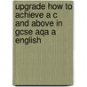 Upgrade How To Achieve A C And Above In Gcse Aqa A English door Peter Buckroyd